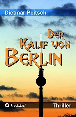 E-Book (epub) Der Kalif von Berlin von Dietmar Peitsch