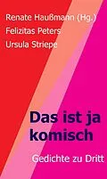 E-Book (epub) Das ist ja komisch von Renate Haußmann (Hg., Ursula Striepe, Felizitas Peters