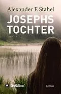 E-Book (epub) Josephs Tochter von Alexander F. Stahel