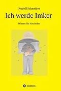 E-Book (epub) Ich werde Imker von Rudolf Schneider