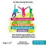 Audio CD (CD/SACD) Wie anstrengende Kinder zu großartigen Erwachsenen werden von Mary Sheedy Kurcinka