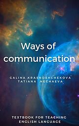 eBook (epub) Ways of communication de Galina Krasnoshchekova, Tatiana Nechaeva