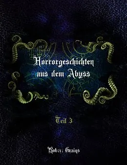 E-Book (epub) Horrorgeschichten aus dem Abyss Teil 3 von Robert Grains