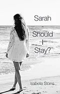E-Book (epub) Sarah - Should I Stay? von Isabella Stone