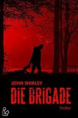  DIE BRIGADE von John Shirley
