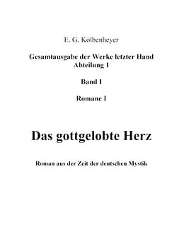 E-Book (epub) Das gottgelobte Herz von Erwin Guido Kolbenheyer