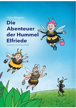 Kartonierter Einband Die Abenteuer der Hummel Elfriede von Uwe Wagner