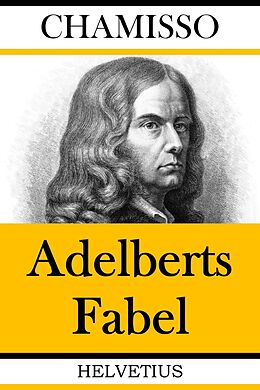 E-Book (epub) Adelberts Fabel von Adelbert von Chamisso