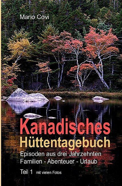 KANADISCHES HÜTTENTAGEBUCH - Teil 1