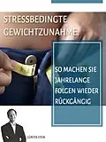 E-Book (epub) Stressbedingte Gewichtszunahme von Günter Stein