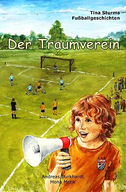 Kartonierter Einband Tina Sturms Fußballgeschichten / Der Traumverein von Andreas Burkhardt