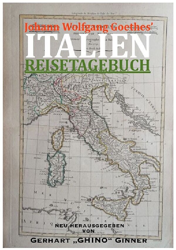 Johann Wolfgang Goethes' ITALIENREISETAGEBUCH