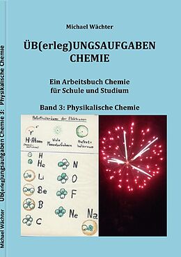 Kartonierter Einband Üb(erleg)ungsaufgaben Chemie / Übungsaufgaben Chemie - Physikalische Chemie von Michael Wächter