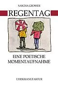 E-Book (epub) Regentag - Eine poetische Momentaufnahme von Sascha Grosser