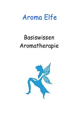 Kartonierter Einband Basiswissen Aromatherapie von Alexandra Lettner