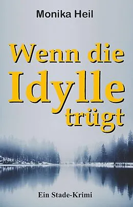 E-Book (epub) Wenn die Idylle trügt von Monika Heil