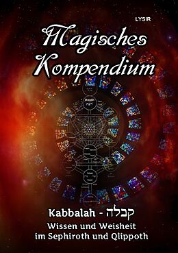 Kartonierter Einband MAGISCHES KOMPENDIUM / Magisches Kompendium - Kabbalah - Wissen und Weisheit im Sephiroth und Qlippoth von Frater LYSIR