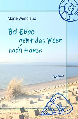 E-Book (epub) Bei Ebbe geht das Meer nach Hause von Marie Wendland
