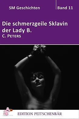 E-Book (epub) Die schmerzgeile Sklavin der Lady B. von C. Peters