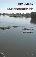 E-Book (epub) Immer den Fluss entlang von Fritz Leverenz
