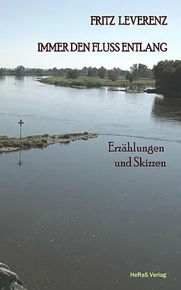 E-Book (epub) Immer den Fluss entlang von Fritz Leverenz