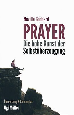 E-Book (epub) Prayer - Die hohe Kunst der Selbstüberzeugung von Ugi Müller, Neville Goddard
