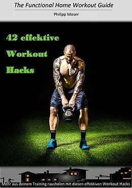 E-Book (epub) 42 effektive Workout Hacks von Philipp Moser