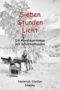 E-Book (epub) Sieben Stunden Licht von Heinrich-Stefan Noelke
