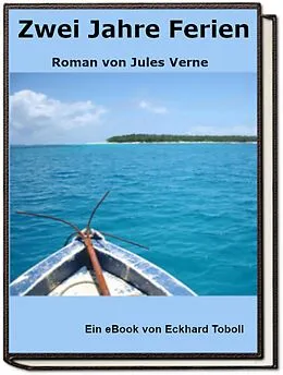 E-Book (epub) Zwei Jahre Ferien - Roman von Jules Verne von Eckhard Toboll