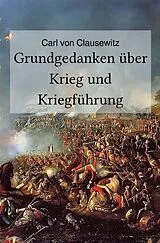  Grundgedanken über Krieg und Kriegführung von Carl von Clausewitz
