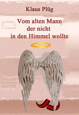 E-Book (epub) Vom alten Mann der nicht in den Himmel wollte von Klaus Plüg