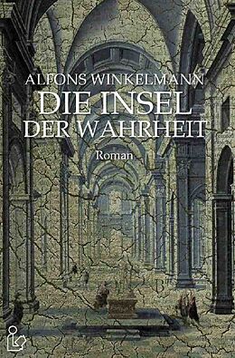 Kartonierter Einband DIE INSEL DER WAHRHEIT von Alfons Winkelmann