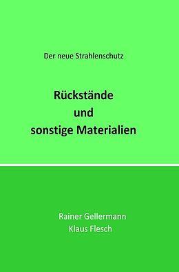 Kartonierter Einband Der neue Strahlenschutz / Rückstände und sonstige Materialien von Rainer Gellermann, Klaus Flesch