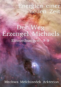 Kartonierter Einband Energien einer neuen Zeit / Der Weg Erzengel Michaels 7-9 von Frederik Melchizedek Zimmermann