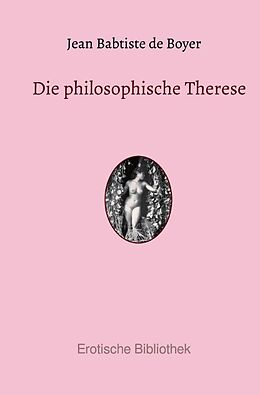 Kartonierter Einband Erotische Bibliothek / Die philosophische Therese von Jean Babtiste de Boyer