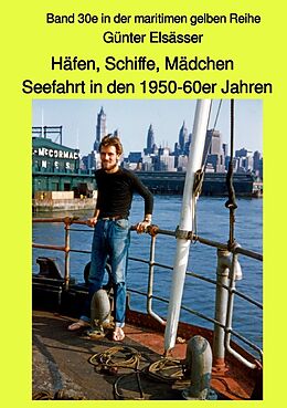 Kartonierter Einband maritime gelbe Reihe bei Jürgen Ruszkowski / Häfen, Schiffe, Mädchen - Seefahrt in den 1950-60er Jahren von Günter Elsässer