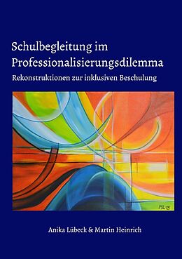 Kartonierter Einband Schulbegleitung im Professionalisierungsdilemma von Anika Lübeck, Martin Heinrich