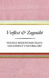 E-Book (epub) Verflixt und Zugenäht - Textile Redewendungen gesammelt und erklärt von Susanne Schnatmeyer