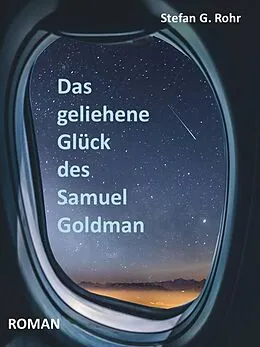 E-Book (epub) Das geliehene Glück des Samuel Goldman von Stefan G. Rohr