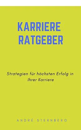 E-Book (epub) Karriere Ratgeber von Andre Sternberg