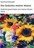 E-Book (epub) Die Gedichte meiner Mutter von Manfred Seewald