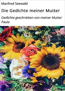 E-Book (epub) Die Gedichte meiner Mutter von Manfred Seewald