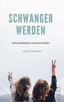 E-Book (epub) Schwanger werden von Andre Sternberg