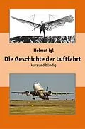 E-Book (epub) Die Geschichte der Luftfahrt - kurz und bündig von Helmut Igl