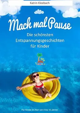 E-Book (epub) Mach mal Pause - Die schönsten Entspannungsgeschichten für Kinder von Katrin Kleebach
