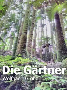 E-Book (epub) Die Gärtner von Wolfgang Gröne