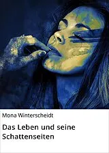 E-Book (epub) Das Leben und seine Schattenseiten von Mona Winterscheidt