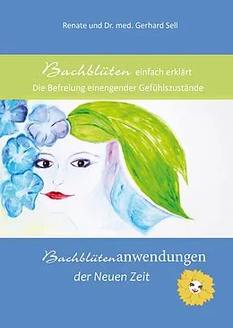 E-Book (epub) Bachblüten einfach erklärt von Renate und Dr.med. Gerhard Sell Sell