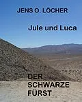 E-Book (epub) Jule und Luca - Der Schwarze Fürst von Jens O. Löcher