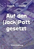 E-Book (epub) Auf den [Jack] Pott gesetzt &amp; Der Steinerne Schafskopf von Ingo M. Schaefer